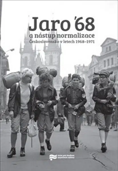 Jaro '68 a nástup normalizace. - Jiří Petráš, Libor Svoboda