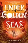 Under Golden Seas - Sylvia Bishop
