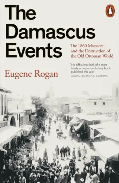 The Damascus Events - Eugene Rogan
