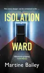 Isolation Ward - Martine Bailey