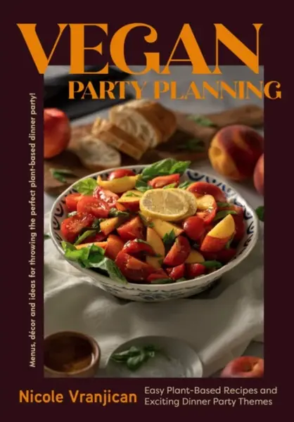 Vegan Party Planning - NICOLE VRANJICAN