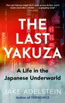 The Last Yakuza - Jake Adelstein
