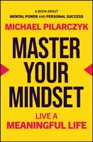Master Your Mindset - Michael Pilarczyk