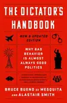 The Dictator's Handbook - Alastair Smith, Bruce Bueno de Mesquita