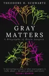 Gray Matters - Dr. Theodore Schwartz