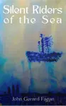 Silent Riders of the Sea - John Gerard Fagan