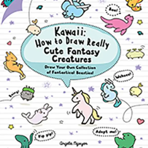 Kawaii: How to Draw Really Cute Fantasy Creatures - Angela Nguyen