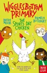 Wigglesbottom Primary: The Sports Day Chicken - Pamela Butchart