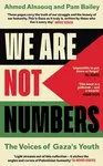 We Are Not Numbers - Ahmed Alnaouq, Pam Bailey