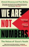 We Are Not Numbers - Ahmed Alnaouq, Pam Bailey