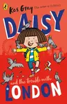 Daisy and the Trouble With London - Kes Gray