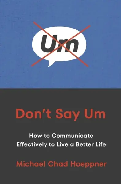 Don't Say Um - Michael Chad Hoeppner