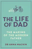 The Life of Dad - Dr Anna Machin