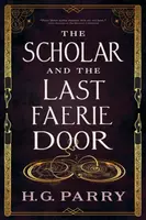 The Scholar and the Last Faerie Door - H. G. Parry