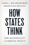 How States Think - John J. Mearsheimer