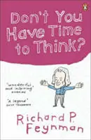 Don´t You Have Time to Think? - Richard Phillips Feynman