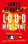 Loud Medicine - James Kennedy
