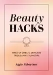 Beauty Hacks - Aggie Robertson