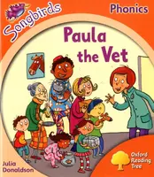 Oxford Reading Tree Songbirds Phonics: Level 6: Paula the Vet - Julia Donaldsonová