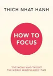 How to Focus - Thich Nhat Hanh