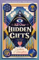 All Our Hidden Gifts - Caroline Oâ€™Donoghue