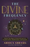 The Divine Frequency - Abiola Abrams