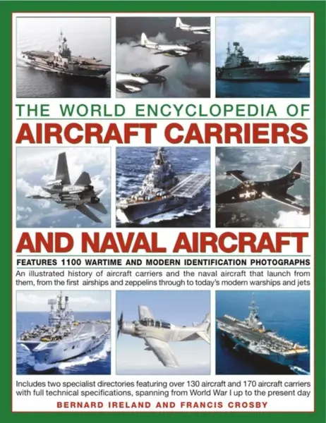 The World Encyclopedia of Aircraft Carriers and Naval Aircraft - Bernard Ireland, Francis Crosby