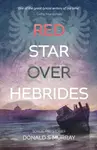 Red Star Over Hebrides - Donald S Murray