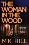 The Woman in the Wood - M.K. Hill
