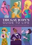 The Gay Icon's Guide to Life - Peter Emmerich