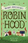 The Merry Adventures of Robin Hood - Howard Pyle