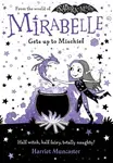 Mirabelle Gets up to Mischief - from the creator of Isadora Moon - Harriet Muncaster