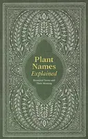 Plant Names Explained - Editors of David &  Editors of David & Charles