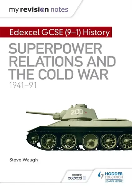 My Revision Notes: Edexcel GCSE (9-1) History: Superpower relations and the Cold War, 1941â€“91 - Steve Waugh