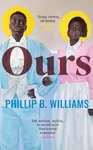 Ours - Phillip B. Williams