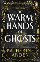 The Warm Hands of Ghosts - Katherine Arden