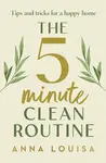 The 5 Minute Clean Routine - Louisa Anna