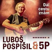 Luboš Pospíšil, 5P – Dál cestu znám