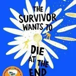 Survivor Wants to Die at the End - Adam Silvera