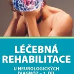 Léčebná rehabilitace u neurologických diagnóz - 1. díl - Jan Vacek, Martina Hoskovcová