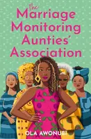The Marriage Monitoring Auntiesâ€™ Association - Ola Awonubi