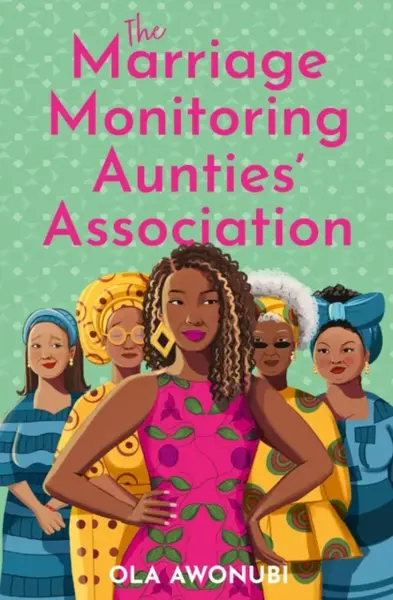 The Marriage Monitoring Auntiesâ€™ Association - Ola Awonubi
