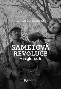Sametová revoluce v regionech - Jiří Petráš, Libor Svoboda