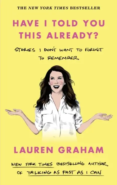 Have I Told You This Already? - Lauren Graham