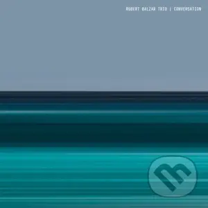 Robert Balzar Trio: Conversation - Robert Balzar Trio