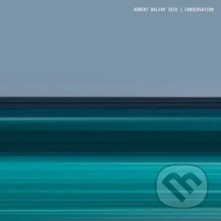 Robert Balzar Trio: Conversation - Robert Balzar Trio