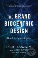 The Grand Biocentric Design (How Life Creates Reality) - kniha z kategorie Přírodní vědy a technika