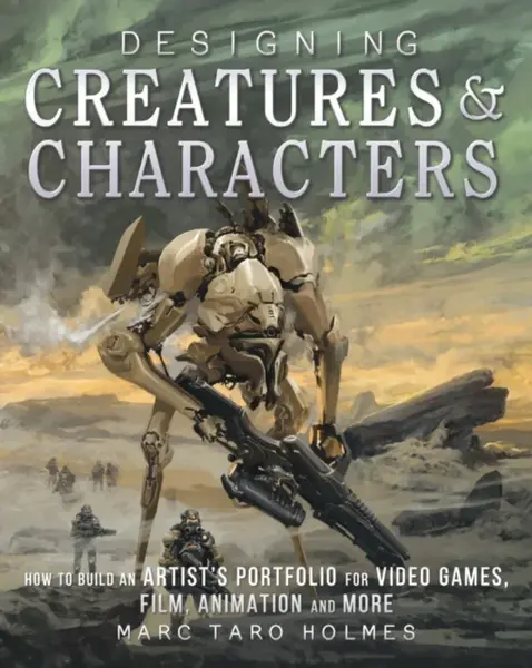 Designing Creatures and Characters - Marc Taro Holmes