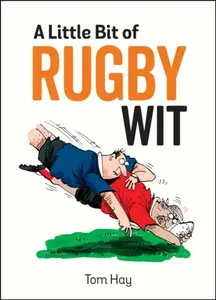 A Little Bit of Rugby Wit - Hay Tom