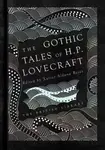 The Gothic Tales of H. P. Lovecraft - Howard P. Lovecraft